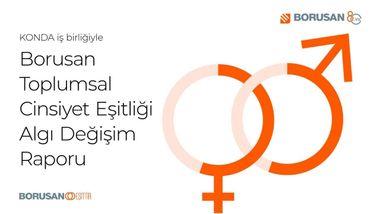 Borusan Toplumsal Cinsiyet Eşitliği Algı Değişim Raporu'nu yayınladı