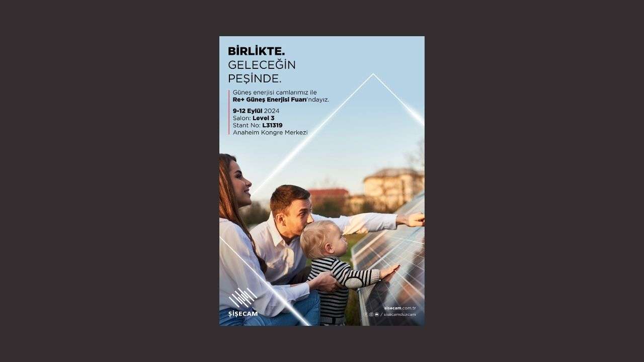 Şişecam RE+ Güneş Enerjisi Fuarı’na katılacak