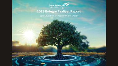 Türk Telekom, Entegre Faaliyet Raporu’nu yayımladı