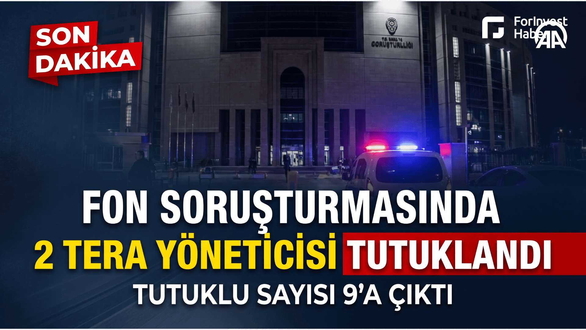 Fon soruşturmasında Tera yöneticileri tutuklandı , toplam tutuklu sayısı 9'a çıktı