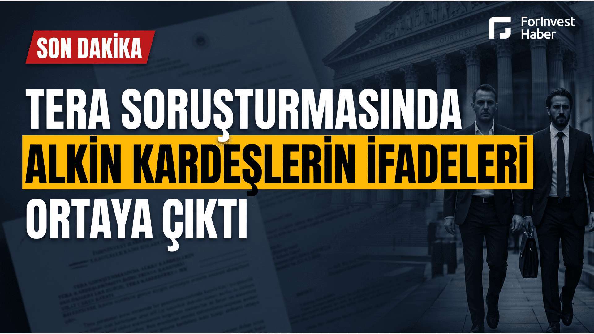 Tera soruşturmasında Alkin kardeşlerin ifadeleri ortaya çıktı